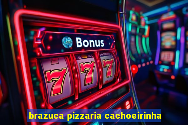 brazuca pizzaria cachoeirinha